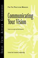 Communicating Your Vision (J-B CCL (Center for Creative Leadership)) 1882197968 Book Cover