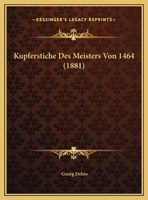 Kupferstiche Des Meisters Von 1464 (1881) 1160128154 Book Cover