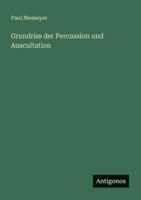 Grundriss der Percussion und Auscultation (German Edition) 3386414575 Book Cover