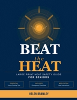 Beat the Heat: Large Print Heat Safety Guide for Seniors B0H8FSPJB8 Book Cover