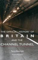 The Official History of Britain and the Channel Tunnel (Government Official History Series) 1138873454 Book Cover