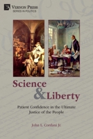 Science and Liberty: Patient Confidence in the Ultimate Justice of the People 1648893252 Book Cover