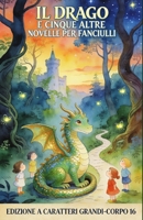 Il Drago E Cinque Altre Novelle Per Fanciulli 1478112875 Book Cover