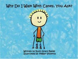 Why Do I Walk With Canes, You Ask? 1412097568 Book Cover