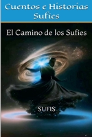 Cuentos e Historias Sufíes: El Camino de los Sufíes (Spanish Edition) B0FBHSXK8D Book Cover