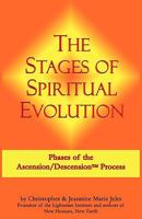 The Stages of Spiritual Evolution: Phases of the Ascension/Descension Process 0981855318 Book Cover