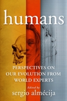 Humans: Perspectives on Our Evolution from World Experts 0231201214 Book Cover