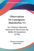 Observations De Lamoignon-Malesherbes V2: Sur L'Histoire Naturelle Generale Et Particuliere De Buffon Et Daubenton (1798) 1166999149 Book Cover
