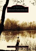 Indiana's Lincolnland 073855233X Book Cover