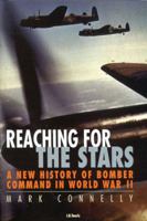 Reaching for the Stars: A New History of Bomber Command in World War II 1860645917 Book Cover