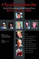 A Dying Breed of Brave Men: The Self-Written Stories of Nine Married Priests 1410755487 Book Cover