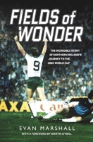 Fields of Wonder: The Incredible Story of Northern Ireland's Football Heroes 1980-86 1780732406 Book Cover