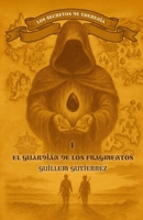 El guardián de los fragmentos: Los Secretos de Therenia (Spanish Edition) B0FNX7325S Book Cover