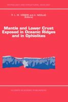 Mantle and Lower Crust Exposed in Oceanic Ridges and in Ophiolites: Contributions to a Specialized Symposium of the VII EUG Meeting, Strasbourg, Spring 1993 (Petrology and Structural Geology) B0074BDBSG Book Cover