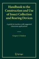 Handbook to the Construction and Use of Insect Collection and Rearing Devices: A Guide for Teachers with Suggested Classroom Applications 9048167574 Book Cover