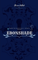 Ebonshade - Nocturne of the forgotten: where the nights lies, secret begins B0DYYTV1MQ Book Cover