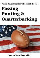 Passing Punting & Quarterbacking: The Norm Van Brocklin Football Book 1438259832 Book Cover