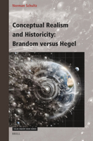 Conceptual Realism and Historicity: Brandom Versus Hegel 9004714790 Book Cover
