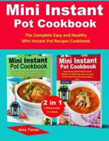 Mini Instant Pot Cookbook: 2 Manuscripts in 1 Book-The Complete Easy and Healthy Mini Instant Pot Recipes Cookbook. 109605261X Book Cover