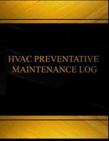 HVAC Preventative Maintenance Log (Log Book, Journal -125 Pgs,8.5 X 11 Inches): HVAC Preventative Maintenance Logbook (Black Cover, X-Large) 1540704734 Book Cover