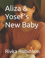 Aliza & Yosef's New Baby B0FG1SJ8BP Book Cover