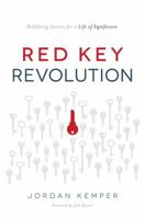 Red Key Revolution: Redefining Success for a Life of Significance 1626345473 Book Cover