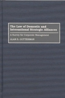 The Law of Domestic and International Strategic Alliances: A Survey for Corporate Management 0899305490 Book Cover