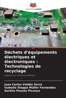 Déchets d'équipements électriques et électroniques : Technologies de recyclage: Impacts sur l'environnement 6205976307 Book Cover