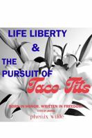 Life Liberty and The Pursuit of Taco Tits: Born in Honor. Written in Freedom. A TITS UPS Journal (This Series is Tits Collection) B0H7PQHTSZ Book Cover