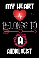 My Heart Belongs to a Audiologist: Valentine's Day Love Gift for Audiologist, Blank Lined, Diary, Notebook Gift for Audiologist 1660376777 Book Cover