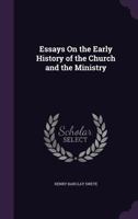 Essays on the Early History of the Church and the Ministry 9353801087 Book Cover