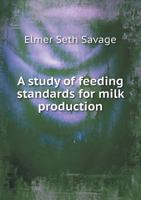 A Study of Feeding Standards for Milk Production 1359414401 Book Cover