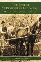 The Best of "I Remember Dahlonega": Memories of Lumpkin County, Georgia 1596291257 Book Cover