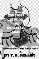 The First Ride of the Horsetail Khan: Ripped into the Past, Part 3 B0FNKLKL6R Book Cover
