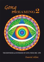 Gong Dreaming 2: The Histories & Mysteries Of Gong From 1969-1979 (Saf Publishing Ltd) 094671956X Book Cover