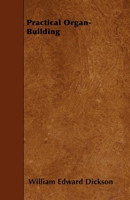 Practical Organ-Building 101546209X Book Cover