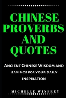 Chinese Proverbs and Quotes: Ancient Chinese Wisdom and sayings for your daily inspiration B083YPKN2W Book Cover