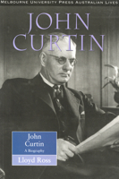 John Curtin: A Biography (Australian Lives series) 052284734X Book Cover
