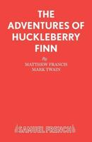 The Adventures of Huckleberry Finn: Play (Acting Edition) 0573017794 Book Cover