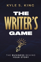 The Writer's Game: The Business Behind Your Story B0BSWPQQ4C Book Cover