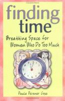 Finding Time: Breathing Space for Women Who Do Too Much 1402202504 Book Cover