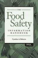 The Food Safety Information Handbook: 1573563056 Book Cover