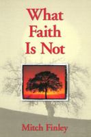 What Faith Is Not 1580511031 Book Cover