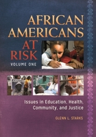 African Americans at Risk [2 Volumes]: Issues in Education, Health, Community, and Justice 1440800758 Book Cover