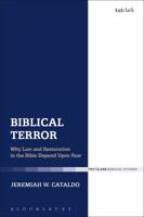 Biblical Terror: Why Law and Restoration in the Bible Depend Upon Fear 0567682625 Book Cover