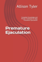 Premature Ejaculation: Complete Knowledge and Proven Treatment to Stop Premature Ejaculation B0857BRCDS Book Cover