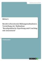 Berufsvorbereitende Bildungsma�nahmen. Vorstellung der Ma�nahme Berufspraktische Erprobung und Coaching mit Assessment 3668550115 Book Cover