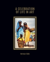 A Celebration of Life in Art 1771615966 Book Cover
