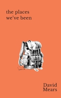 The Places We've Been 1915785391 Book Cover