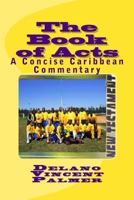 The Book of Acts: A Concise Caribbean Commentary 1723234311 Book Cover